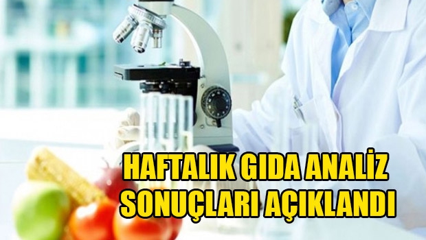 1 Haftalık Gıda Analiz Sonuçları Açıklandı.