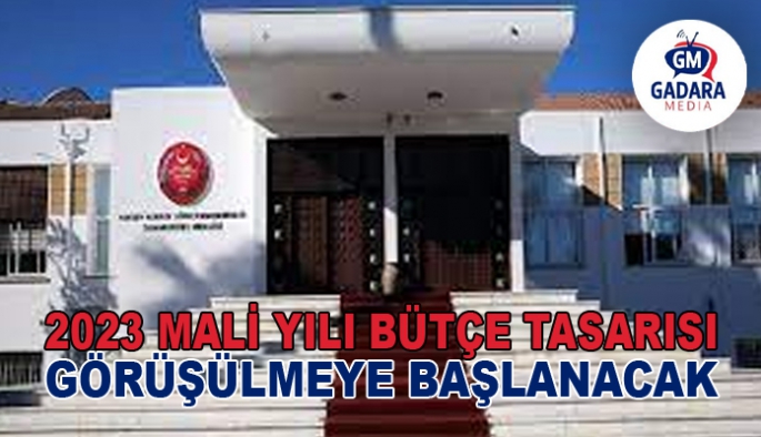 “2023 Mali Yılı Bütçe Yasa Tasarısı” komitede görüşülmeye başlanacak