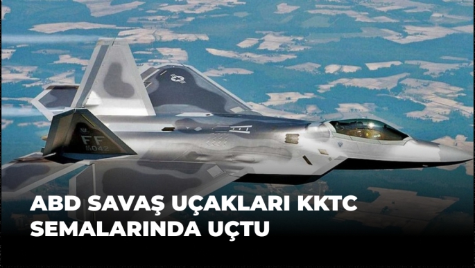 ABD Savaş Uçakları KKTC Semalarında Uçtu