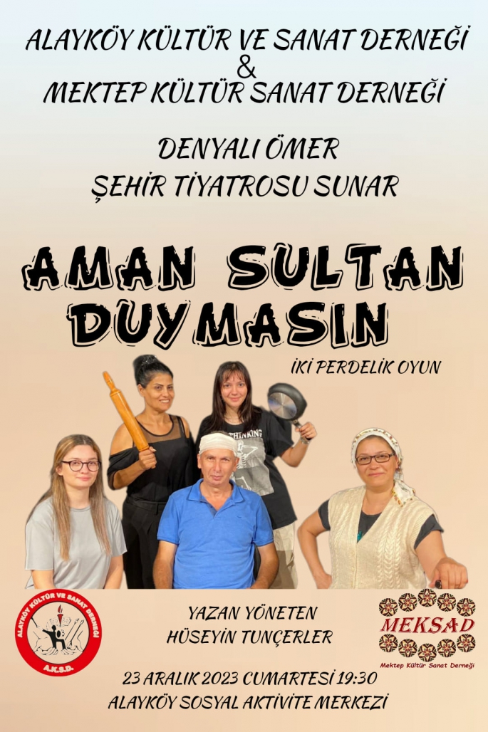  Alayköy’de hafta sonu “Aman Sultan Duymasın” adlı tiyatro sahneleniyor