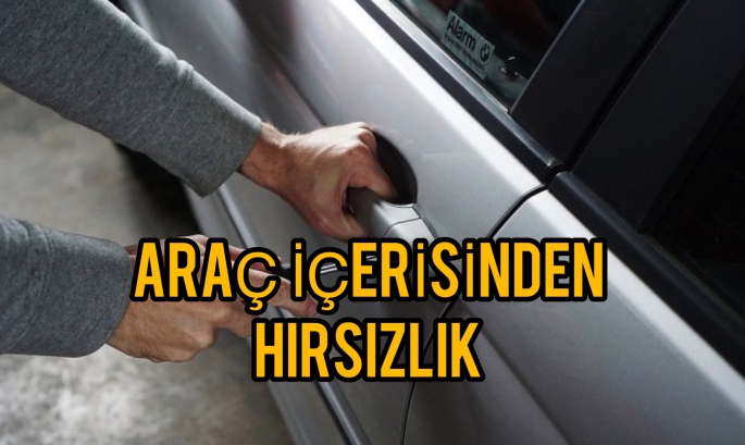 Araç içerisinde bulunan eşyaları sirkat etti