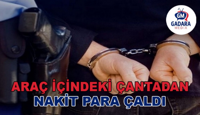 ARAÇ İÇİNDEKİ ÇANTADAN NAKİT PARA ÇALDI