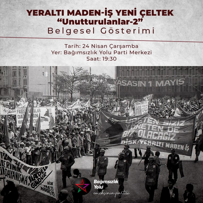 Bağımsızlık Yolu’nda “Yeraltı Maden-iş Yeni Çeltek” belgesel gösterimi yapılacak