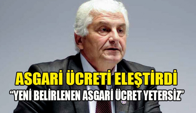 Bıçaklı: Asgari ücrete yapılan yüzde 41 zam yetersiz