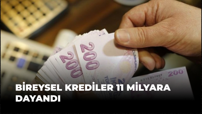 Bireysel krediler 11 milyara dayandı