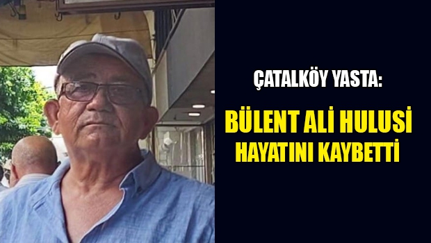 Bülent Ali Hulusi hayatını kaybetti