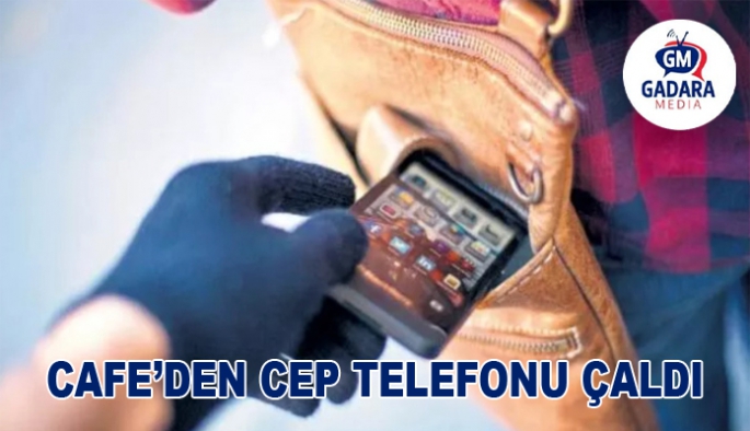 CAFE'DEN CEP TELEFONU ÇALDI