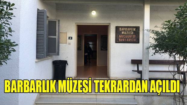 Çalışmaları biten Barbarlık Müzesi törenle yeniden açıldı