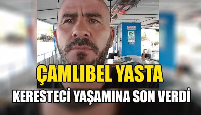 Çamlıbel’de 46 yaşındaki Aziz Keresteci yaşamına son verdi