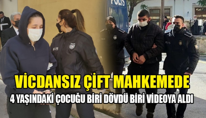 Çamlıbel’deki üvey anne şiddeti mahkeme huzurunda