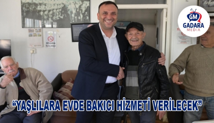 Çeler: “Yaşlılara evde bakıcı hizmeti verilecek”