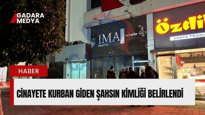 Cinayete kurban giden şahsın kimliği belirlendi