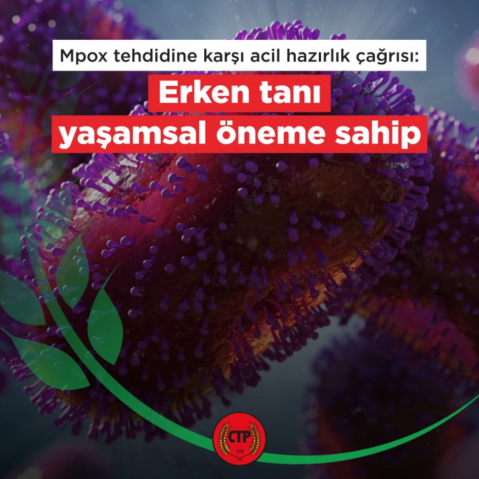  CTP sağlık komitesinden maymun çiçeği hastalığına karşı acil hazırlık çağrısı:“Erken tanı hayati önem taşıyor”