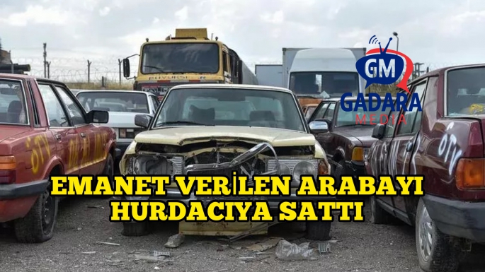 Emanet verilen aracı Aydınköy’de bir hurdacıya sattı 