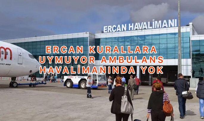 Ercan havalimanında ambulans yok!!!