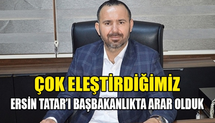 Ersin Tatar’ı Başbakanlıkta arar olduk