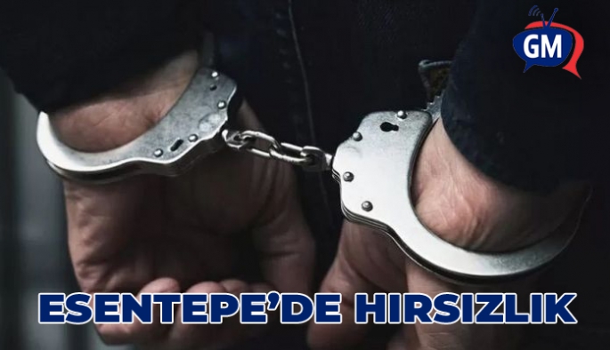 ESENTEPE'DE HIRSIZLIK