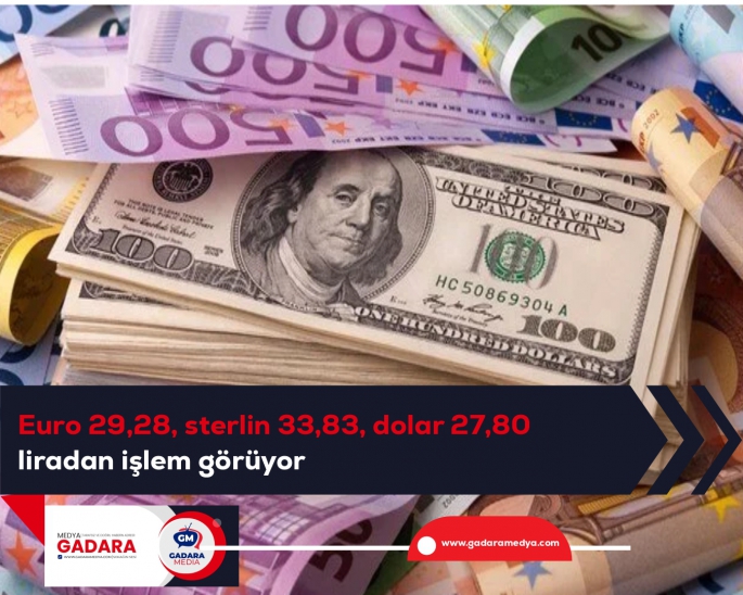  Euro 29,28, sterlin 33,83, dolar 27,80 liradan işlem görüyor