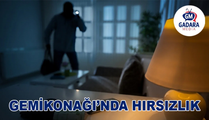 GEMİKONAĞI'NDA HIRSIZLIK