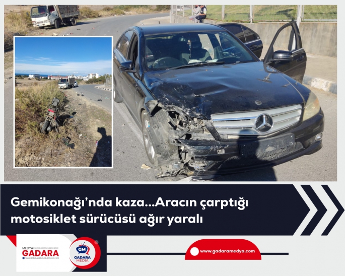  Gemikonağı’nda kaza...Aracın çarptığı motosiklet sürücüsü ağır yaralı