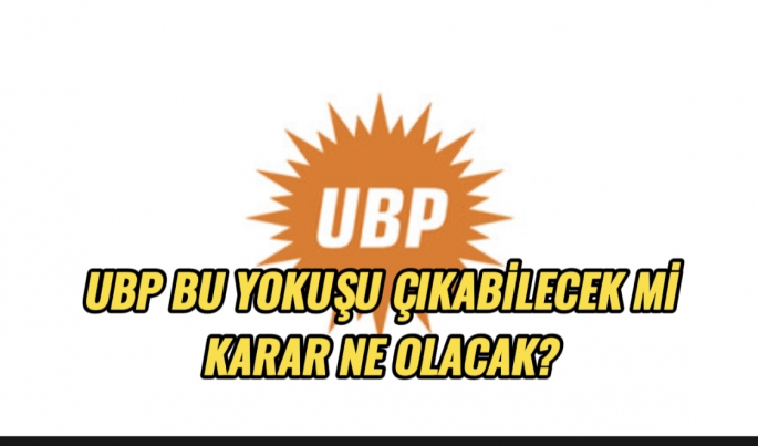 Gözler UBP içinde, karar ne olacak ?