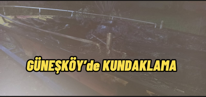 GÜNEŞKÖY’de kundaklama 