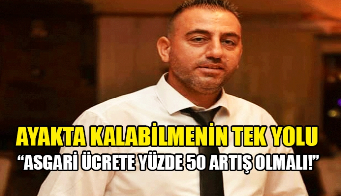 HAK-SEN: Asgari ücrete yüzde 50 artış olmalı!