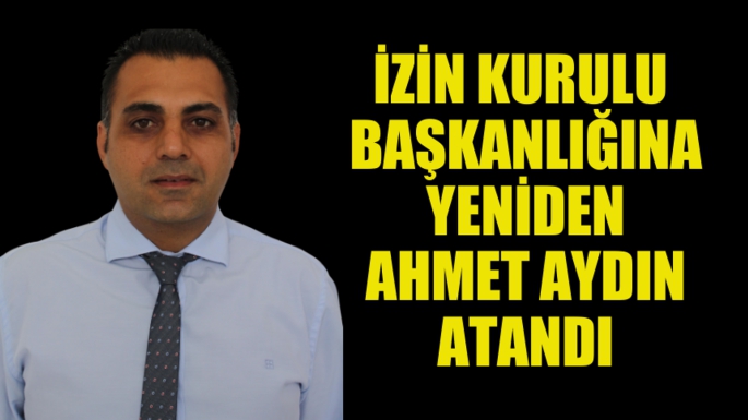 İzin Kurulu Başkanlığına yeniden Ahmet Aydın atandı