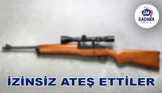 İZİNSİZ ATEŞ ETTİLER TUTUKLANDILAR