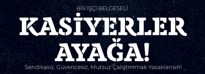 “Kasiyerler Ayağa”belgeseli gösterimi Akçay'da izleyici ile buluşacak