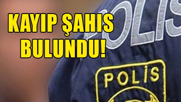 Kayıp şahış bulundu!