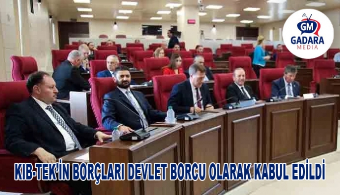 KIB-TEK’in borçlarının devlet borcu olarak devralınmasına ilişkin yasa tasarısının ivediliği oy çokluğuyla kabul edildi