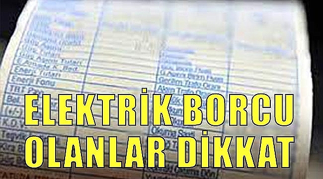 KIB-TEK'ten elektrik borcu olanlara uyarı