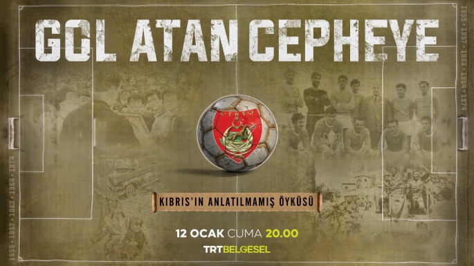  Kıbrıs’ın Anlatılmamış Öyküsü “Gol Atan Cepheye” Belgeseliyle Ekrana Gelecek