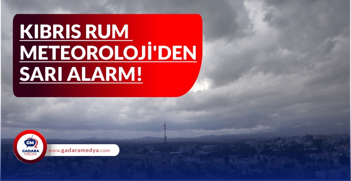 KIBRIS RUM METEOROLOJİ’DEN SARI ALARM!