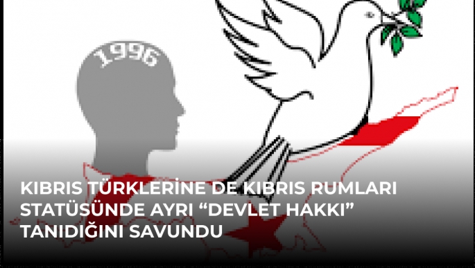 Kıbrıs Türklerine de Kıbrıs Rumları statüsünde ayrı “devlet hakkı” tanıdığını savundu