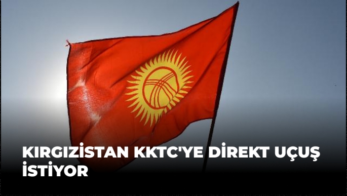 Kırgızistan KKTC'ye Direkt Uçuş İstiyor