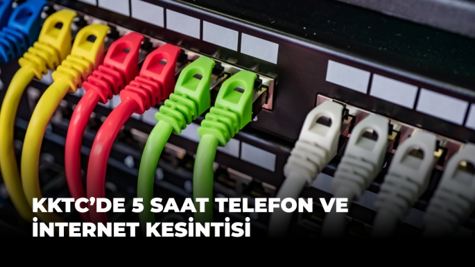 KKTC'de 5 Saat Telefon ve İnternet Kesintisi Yaşanacak