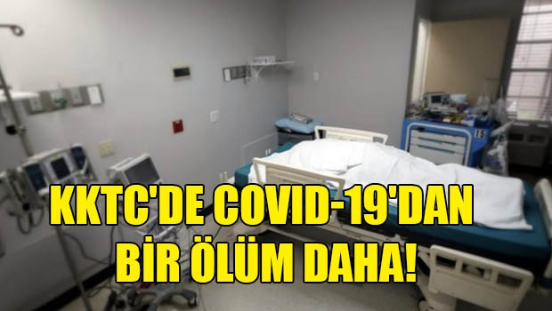 KKTC'de Covid-19 nedeniyle 1 ölüm daha