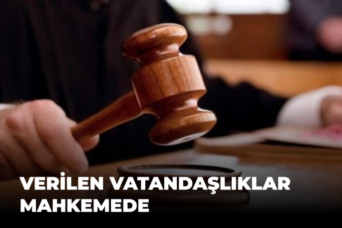 KKTC'de Verilen Vatandaşlıklar Mahkemede