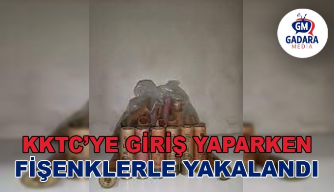 KKTC'YE GİRİŞ YAPARKEN FİŞENKLER İLE YAKALNDI