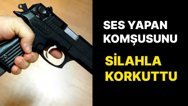 Komşusunu Silahla Korkuttu! Şahıs Tutuklandı