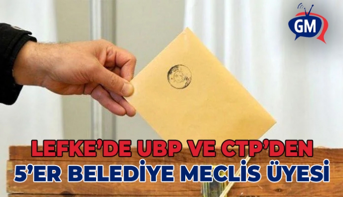 Lefke Belediyesi’nde UBP ve CTP’den 5’er belediye meclis üyesi