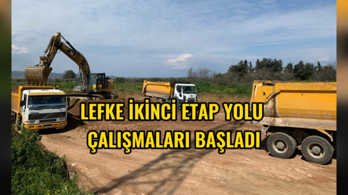 Lefke ikinci etap yolu başladı 