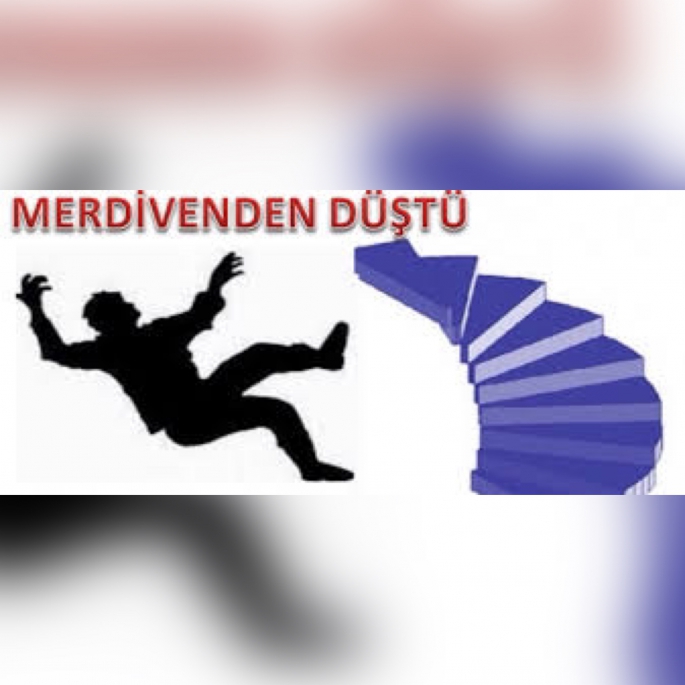 Merdivenden düşen şahıs hayatını kaybetmiştir 