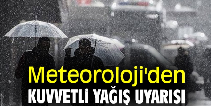 Meteoroloji Dairesi'nden kuvvetli yağış uyarısı!