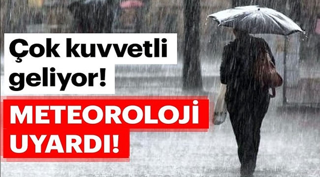 Meteoroloji’den kuvvetli yağış uyarısı