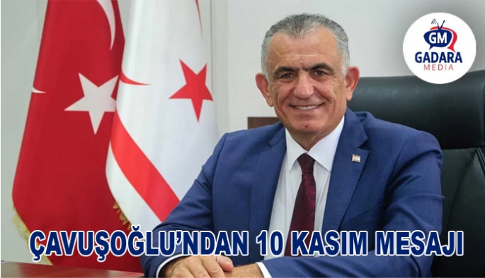 Milli Eğitim Bakanı Nazım Çavuşoğlu’nun 10 Kasım mesajı