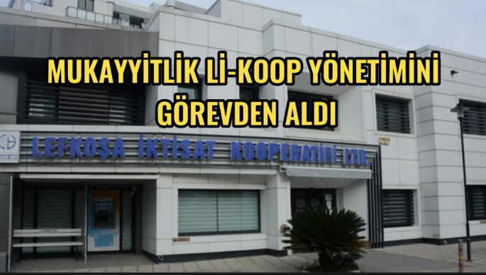 MUKAYYİTLİK Lİ-KOOP YÖNETİMİNİ GÖREVDEN ALDI