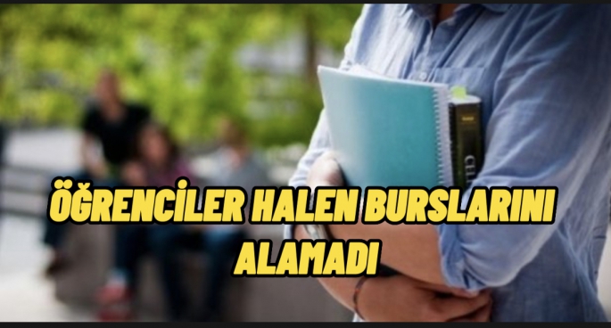 Öğrenci burs paraları halen bekliyor !!